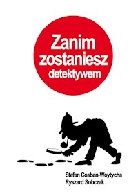 Zanim zostaniesz detektywem - Cosban-Woytycha Stefan, Sobczak Ryszard - książka