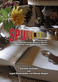 SPURLOS verschwinden innerhalb weniger Wochen in München und Umgebung vier wohlhabende, betagte Witwen - Werner Siegert - ebook