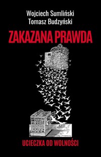 Zakazana prawda. Ucieczka od wolności - Wojciech Sumliński Tomasz Budzyński - książka