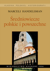 Średniowiecze polskie i powszechne Wybór pism - Handelsman Marceli - książka