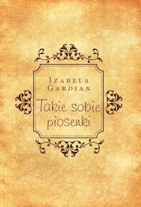 Takie sobie piosenki - Gardian Izabela - książka