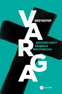 Egzorcyzmy księdza Wojciecha - Krzysztof Varga - książka