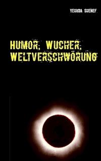 Humor, Wucher, Weltverschwörung - Yehuda Shenef - ebook