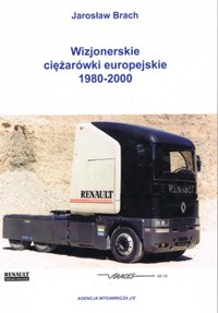 Wizjonerskie ciężarówki europejskie 1980-2000 - Jarosław Brach - książka