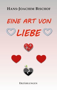 Eine Art von Liebe - Hans-Joachim Bischof - ebook