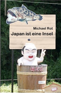Japan ist eine Insel - Michael Rot - ebook