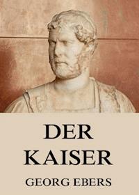 Der Kaiser - Georg Ebers - ebook