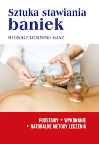 Sztuka stawiania baniek - Piotrowski-Manz Hedwig - książka