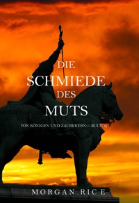 Die Schmiede des Muts (Von Königen und Zauberern — Buch 4) - Rice Morgan - ebook