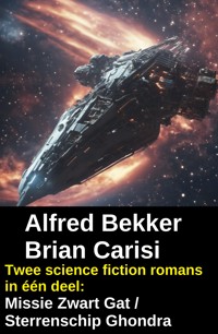 Twee science fiction romans in één deel: Missie Zwart Gat / Sterrenschip Ghondra - Alfred Bekker - ebook