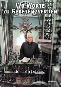Wo Worte zu Gebeten werden - Joachim Lebens - ebook