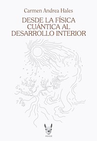 Desde la física cuántica al desarrollo interior - Carmen Andrea Hales Dib - ebook