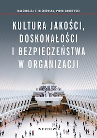 Kultura jakości, doskonałości i bezpieczeństwa w organizacji - Wiśniewska Małgorzata Z, Grudowski Piotr - książka