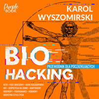 Biohacking 1. Przewodnik dla początkujących - Wyszomirski Karol - audiobook