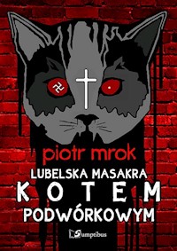 Lubelska masakra kotem podwórkowym - Piotr Mrok - ebook + książka