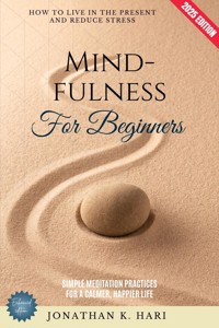 Mindfulness for Beginners: - Jonathan K. Hari - ebook
