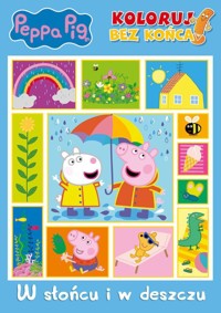 Peppa Pig. Koloruj bez końca. Część 3. W słońcu i w deszczu - zbiorowa praca - książka