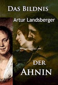 Das Bildnis der Ahnin - Artur Landsberger - ebook
