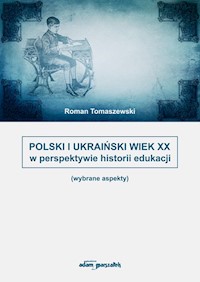 Polski i Ukraiński wiek XX w perspektywie historii edukacji - Tomaszewski Roman - książka