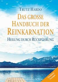 Das große Handbuch der Reinkarnation - Trutz Hardo - ebook