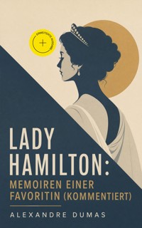Lady Hamilton: Memoiren einer Favoritin (Kommentiert) - Alexandre Dumas - ebook