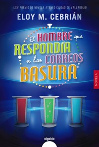 El hombre que respondía a los correos basura - Eloy M. Cebrián - ebook