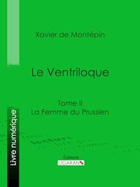 Le Ventriloque - Xavier de Montépin - ebook