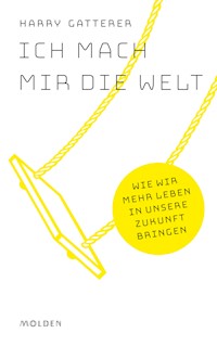 Ich mach mir die Welt - Harry Gatterer - ebook