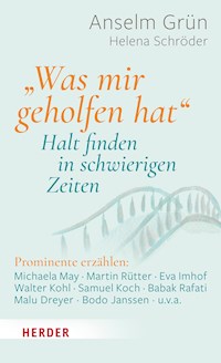 "Was mir geholfen hat ..." – Halt finden in schwierigen Zeiten - Grun Anselm - ebook
