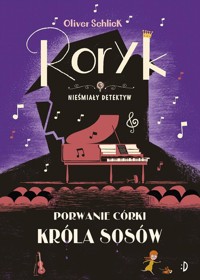 Porwanie córki Króla Sosów. Roryk. Nieśmiały detektyw - Schlick Oliver - książka