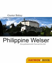 Philippine Welser - Gunter Bakay - ebook