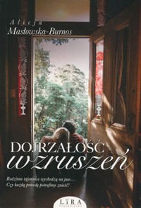 Dojrzałość wzruszeń - Masłowska-Burnos Alicja - ebook + audiobook + książka