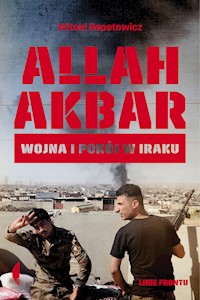 Allah akbar. Wojna i pokój w Iraku - Witold Repetowicz - ebook