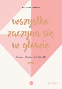 Wszystko zaczyna się w głowie. Planuj, działaj, nie marudź! - Cwalina-Stępniak Karolina - audiobook