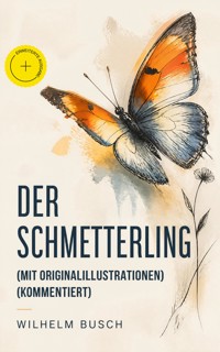 Der Schmetterling (Mit Originalillustrationen) (Kommentiert) - Wilhelm  Busch - ebook
