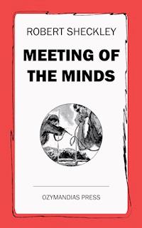 Meeting of the Minds - Robert Sheckley - ebook