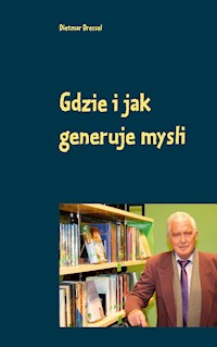Gdzie i jak generuje mysli - Dietmar Dressel - ebook