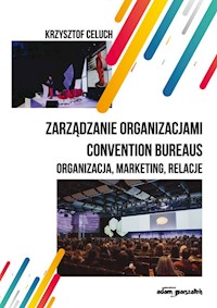 Zarządzanie organizacjami convention bureaus - Celuch Krzysztof - książka