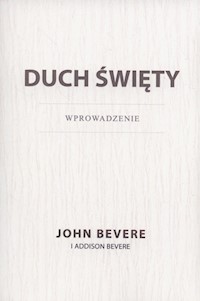 Duch święty Wprowadzenie - Bevere John, Bevere Addison - książka