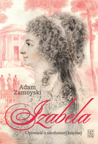 Izabela. Opowieść o niezłomnej księżnej - Adam Zamoyski - ebook + książka