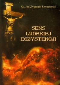 Sens ludzkiej egzystencji - Szymborski Jan Zygmunt - książka