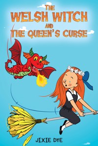 The Welsh Witch and the Queen's Curse - Jixie Dye - ebook
