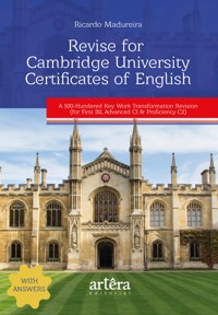 Revise for Cambridge University Certificates of English: A 500-Hundered Key Work Transformation Revision: (For First B2, Advanced C1 & Proficiency C2) - Ricardo Madureira - ebook