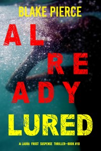 Already Lured (A Laura Frost FBI Suspense Thriller—Book 10) - Blake Pierce - ebook
