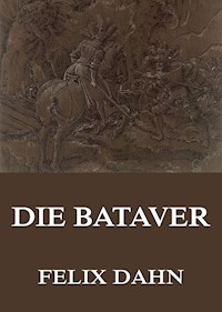 Die Bataver - Felix Dahn - ebook