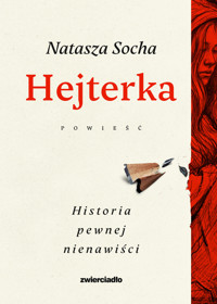Hejterka. Historia pewnej nienawiści - Natasza Socha - ebook + audiobook + książka