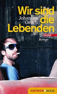 Wir sind die Lebenden - Johannes Gelich - ebook