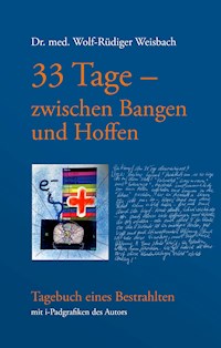 33 Tage zwischen Bangen und Hoffen - Tagebuch eines Bestrahlten - Wolf-Rüdiger Weisbach - ebook