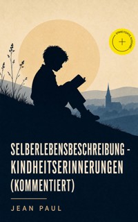 Selberlebensbeschreibung - Kindheitserinnerungen (Kommentiert) - Jean Paul - ebook