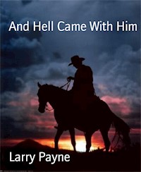 And Hell Came With Him - Larry Payne - ebook